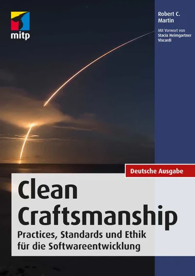 Clean Craftsmanship: Best Practices, Standards und Ethik für die Softwareentwicklung - Robert C. Martin