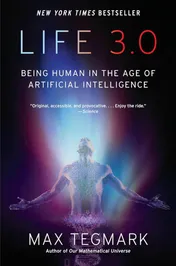 Life 3.0: Being Human in the Age of Artificial Intelligence - Max Tegmark