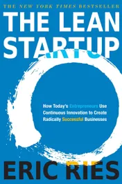 The Lean Startup: How Today’s Entrepreneurs Use Continuous Innovation to Create Radically Successful Businesses - Eric Ries