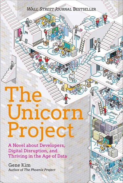 The Unicorn Project: A Novel about Developers, Digital Disruption, and Thriving in the Age of Data - Gene Kim