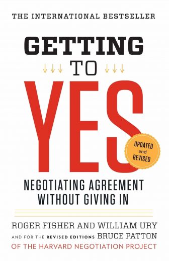 Getting to Yes: Negotiating Agreement Without Giving In - Roger Fisher and William Ury
