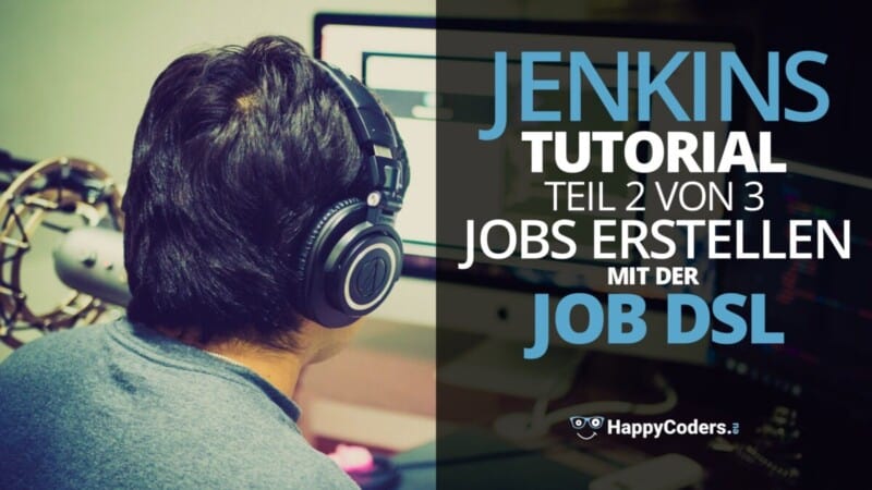 Jenkins-Tutorial: Jobs erstellen mit der Job DSL - Feature-Bild