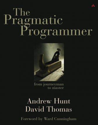 The Pragmatic Programmer: From Journeyman to Master - Andrew Hunt and David Thomas