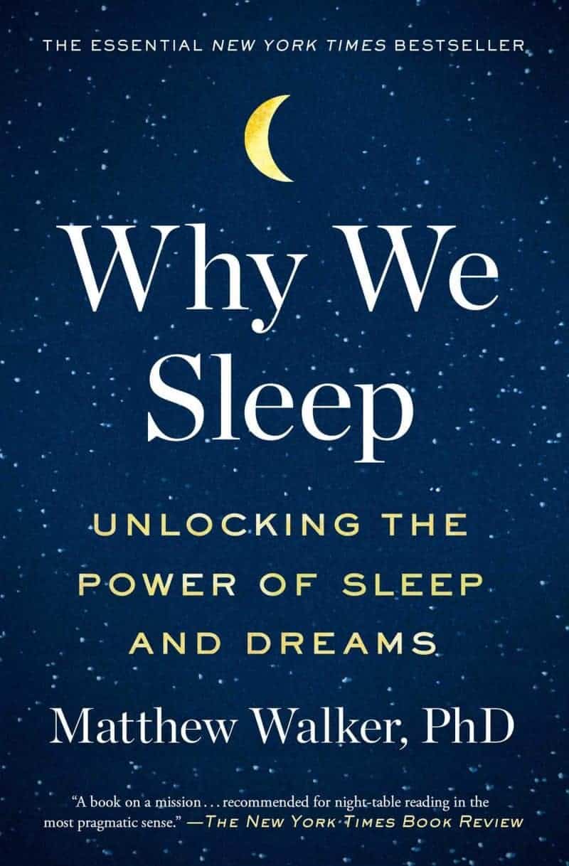 Why We Sleep: Unlocking the Power of Sleep and Dreams - Matthew Walker, PhD