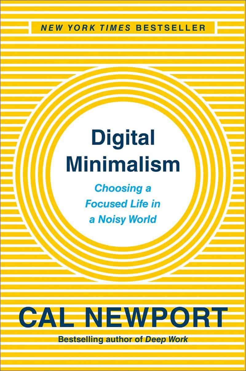 Digital Minimalism: Choosing a Focused Life in a Noisy World - Cal Newport