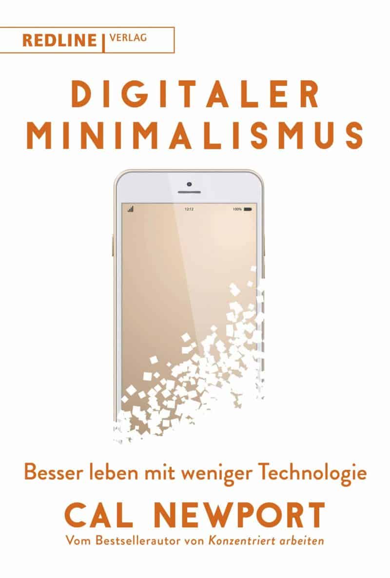 Digitaler Minimalismus: Besser leben mit weniger Technologie - Cal Newport