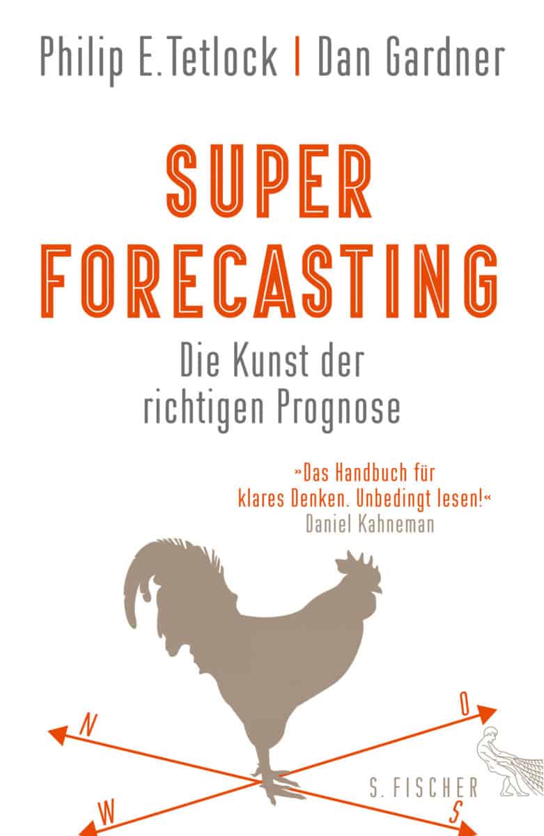 Superforecasting – Die Kunst der richtigen Prognose - Philip E. Tetlock und Dan Gardner