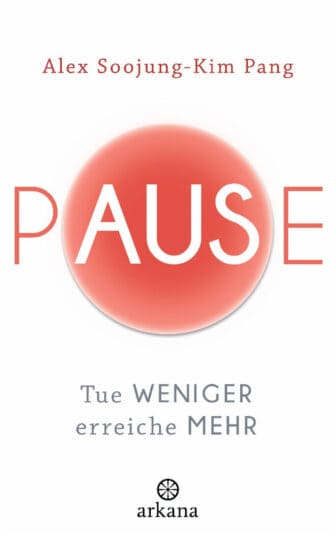 Pause: Tue weniger, erreiche mehr - Alex Soojung-Kim Pang