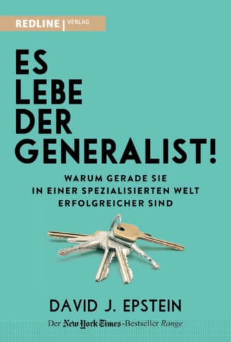 Es lebe der Generalist!: Warum gerade sie in einer spezialisierten Welt erfolgreicher sind - David Epstein
