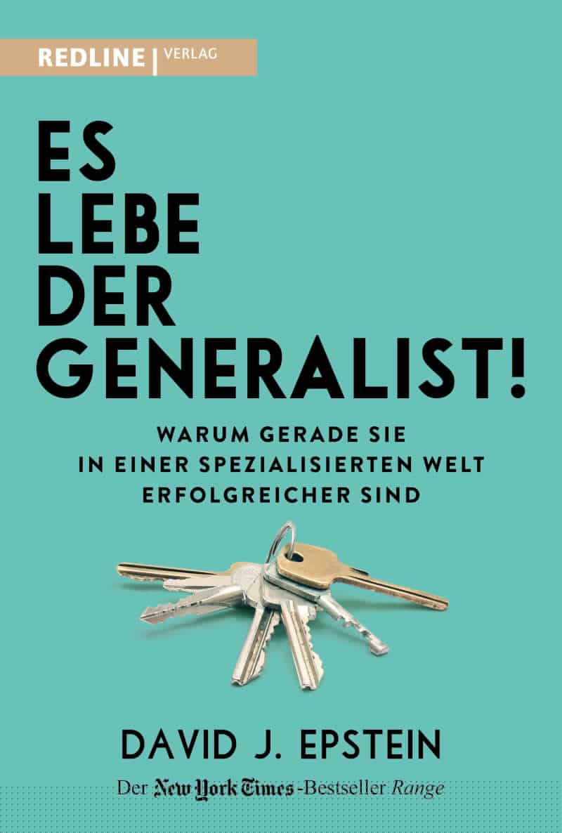 Es lebe der Generalist!: Warum gerade sie in einer spezialisierten Welt erfolgreicher sind - David Epstein