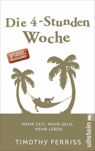 Die 4-Stunden-Woche: Mehr Zeit, mehr Geld, mehr Leben - Tim Ferriss