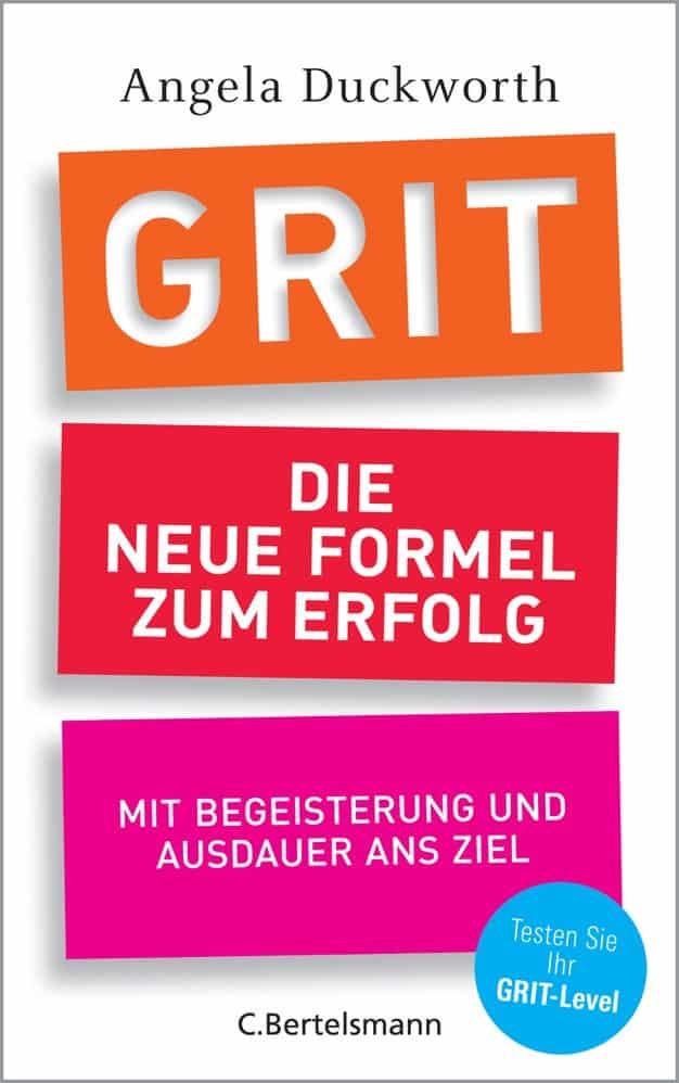 GRIT – Die neue Formel zum Erfolg: Mit Begeisterung und Ausdauer ans Ziel - Angela Duckworth