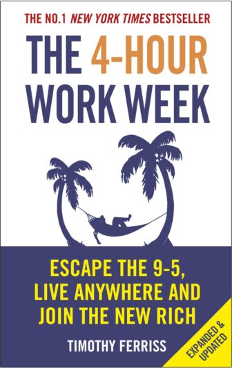 The 4-Hour Work Week: Escape the 9-5, Live Anywhere and Join the New Rich - Tim Ferriss