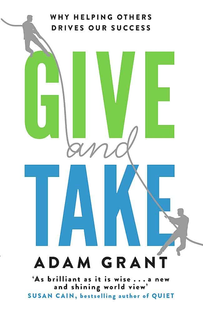 Give and Take: Why Helping Others Drives Our Success - Adam Grant