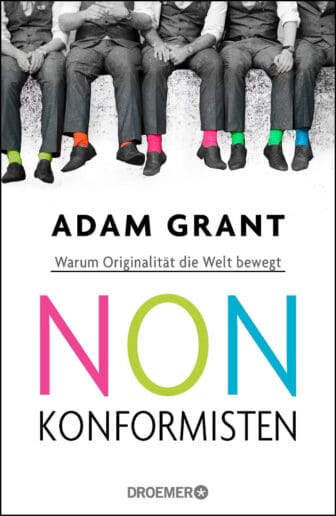 Nonkonformisten: Warum Originalität die Welt bewegt - Adam Grant