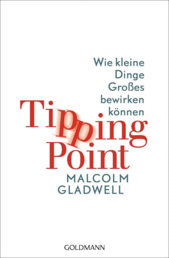Der Tipping Point. Wie kleine Dinge Großes bewirken können - Malcolm Gladwell