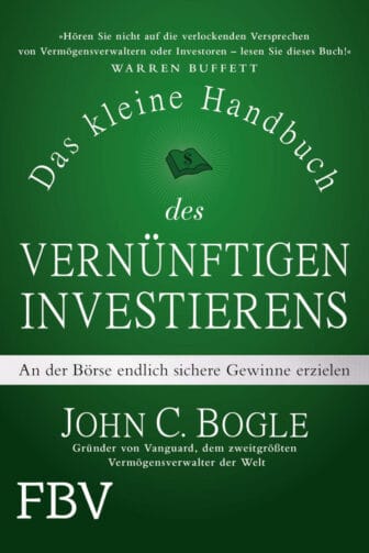 Das kleine Handbuch des vernünftigen Investierens: An der Börse endlich sichere Gewinne erzielen - John C. Bogle