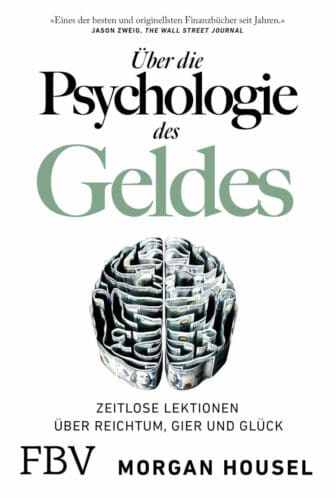 Über die Psychologie des Geldes: Zeitlose Lektionen über Reichtum, Gier und Glück - Morgan Housel