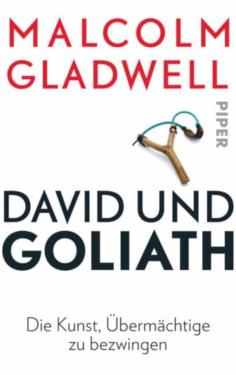 David und Goliath: Die Kunst, Übermächtige zu bezwingen - Malcolm Gladwell