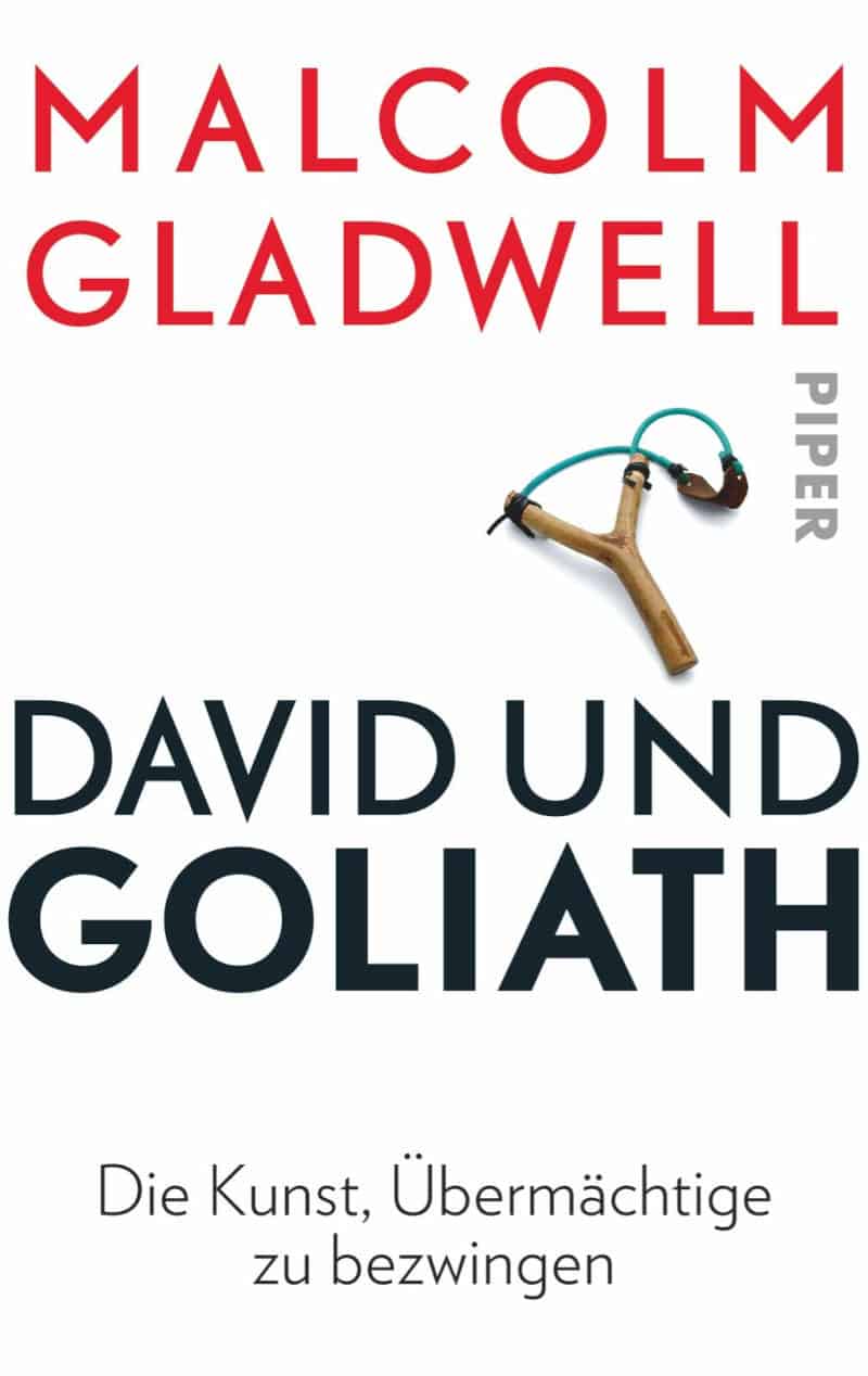 David und Goliath: Die Kunst, Übermächtige zu bezwingen - Malcolm Gladwell