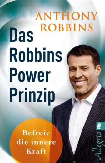 Das Robbins Power Prinzip: Befreie die innere Kraft | Schluss mit Fremdbestimmung, Frustration und Unsicherheit - Anthony Robbins