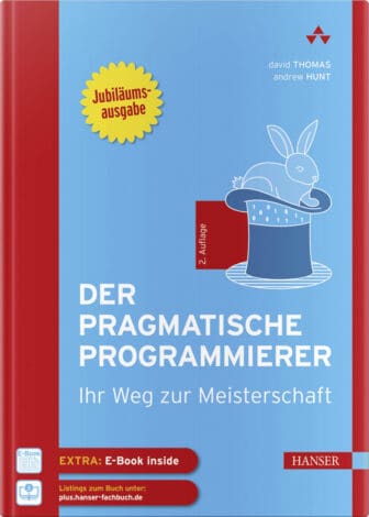 Der pragmatische Programmierer: Ihr Weg zur Meisterschaft - Andrew Hunt und David Thomas