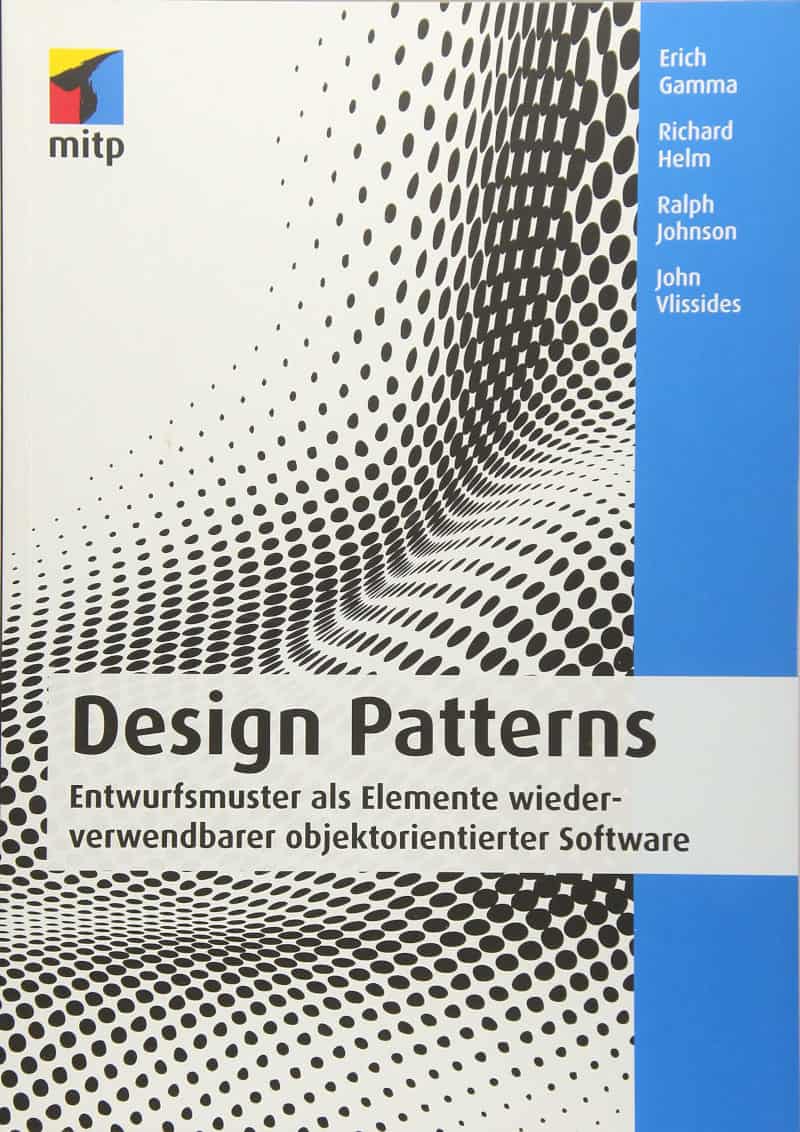 Design Patterns: Entwurfsmuster als Elemente wiederverwendbarer objektorientierter Software - Erich Gamma, Richard Helm, Ralph E. Johnson, John Vlissides