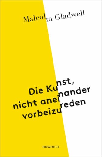 Die Kunst, nicht aneinander vorbeizureden - Malcolm Gladwell