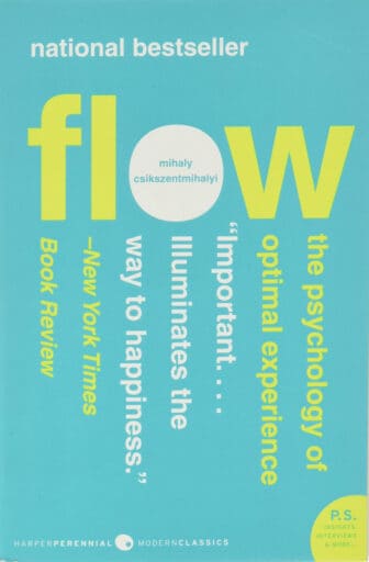 Flow: The Psychology of Optimal Experience - Mihaly Csikszentmihalyi
