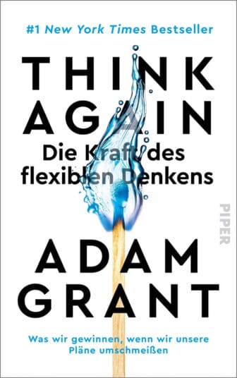 Think Again – Die Kraft des flexiblen Denkens: Was wir gewinnen, wenn wir unsere Pläne umschmeißen - Adam Grant