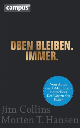 Oben bleiben. Immer. - Jim Collins und Morten T. Hansen