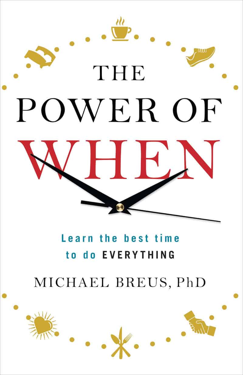 The Power of When: Learn the Best Time to do Everything - Michael Breus, PhD