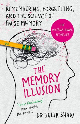 The Memory Illusion: Remembering, Forgetting, and the Science of False Memory - Dr. Julia Shaw