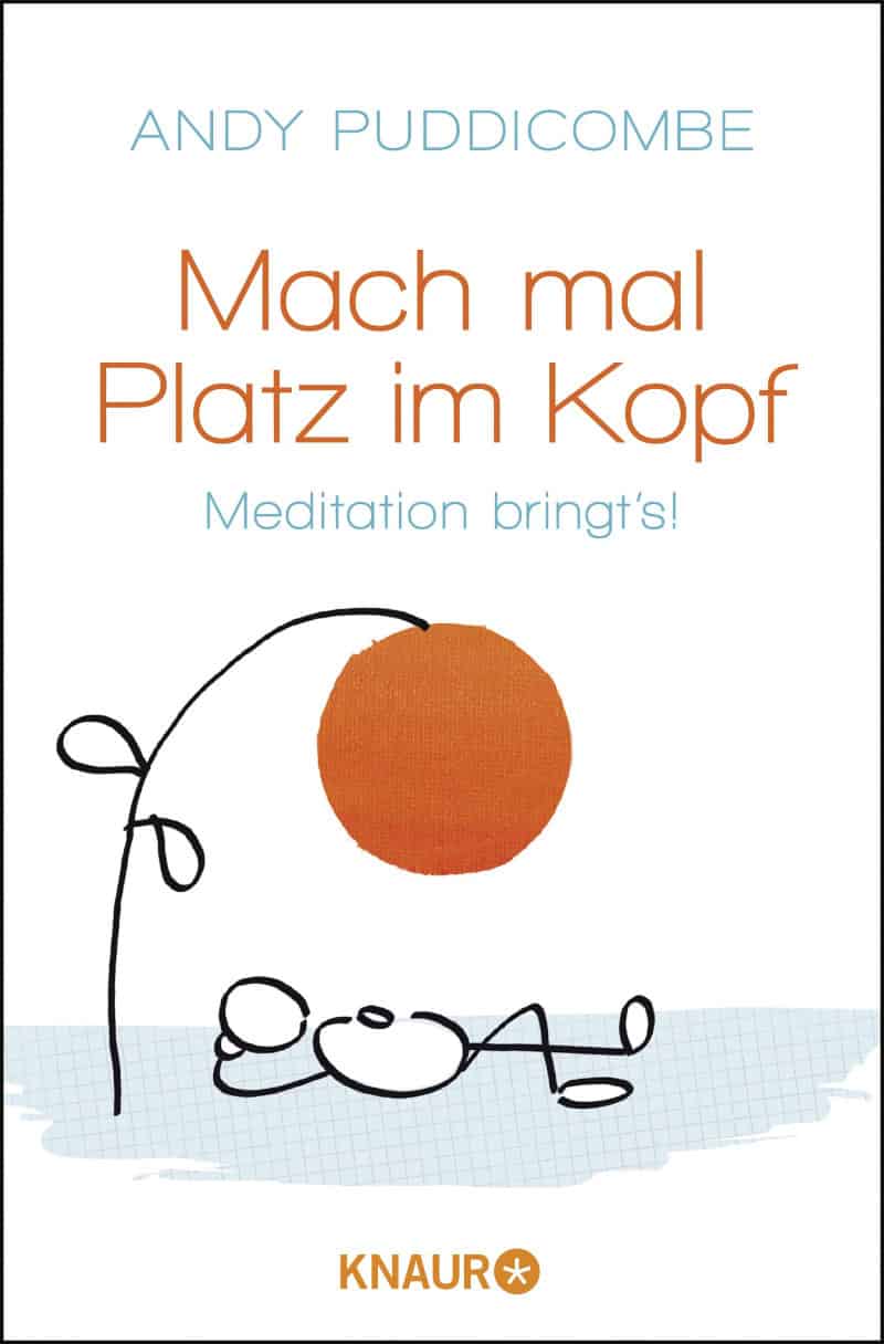 Mach mal Platz im Kopf: Meditation bringt's! - Andy Puddicombe