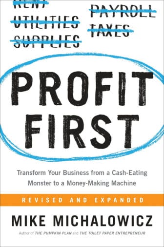 Profit First: Transform Your Business from a Cash-Eating Monster to a Money-Making Machine - Mike Michalowicz