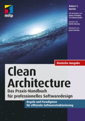 Clean Architecture – Gute Softwarearchitekturen: Das Praxis-Handbuch für professionelles Softwaredesign. Regeln und Paradigmen für effiziente Softwarestrukturierung. - Robert C. Martin