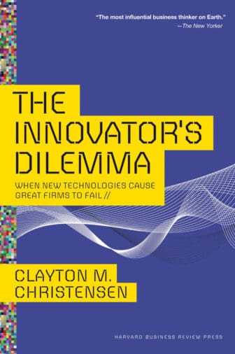 Innovator's Dilemma: When New Technologies Cause Great Firms to Fail (Management of Innovation and Change) - Clayton M. Christensen