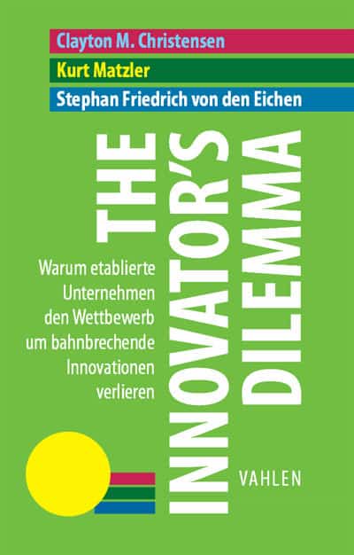 The Innovator's Dilemma: Warum etablierte Unternehmen den Wettbewerb um bahnbrechende Innovationen verlieren - Clayton M. Christensen