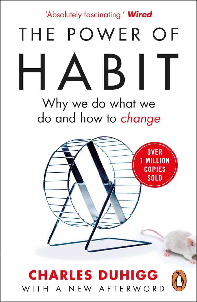 The Power of Habit: Why We Do What We Do, and How to Change - Charles Duhigg