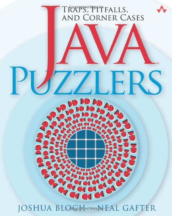 Java Puzzlers: Traps, Pitfalls, and Corner Cases - Joshua Bloch and Neal Grafter