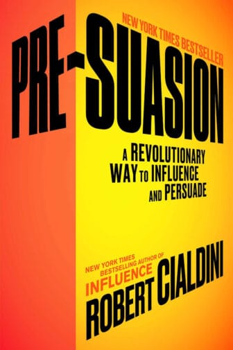 Pre-Suasion: A Revolutionary Way to Influence and Persuade - Robert B. Cialdini PhD