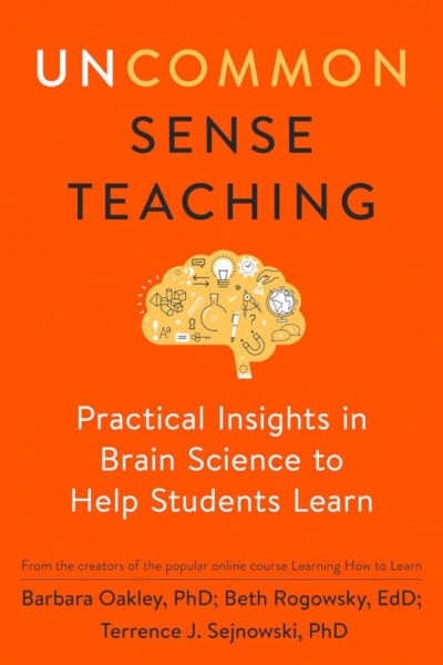 Uncommon Sense Teaching: Practical Insights in Brain Science to Help Students Learn - Barbara Oakley, PhD, Beth Rogowsky, EdD, Terry J. Sejnowski, PhD