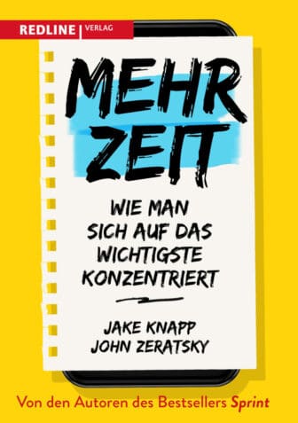 Mehr Zeit: Wie man sich auf das Wichtigste konzentriert - Jake Knapp und John Zeratsky