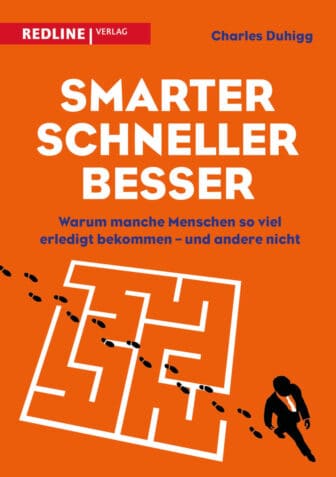 Smarter, schneller, besser: Warum manche Menschen so viel erledigt bekommen – und andere nicht - Charles Duhigg