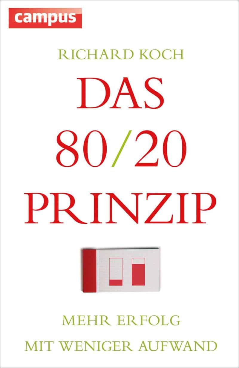 Das 80/20-Prinzip: Mehr Erfolg mit weniger Aufwand - Richard Koch