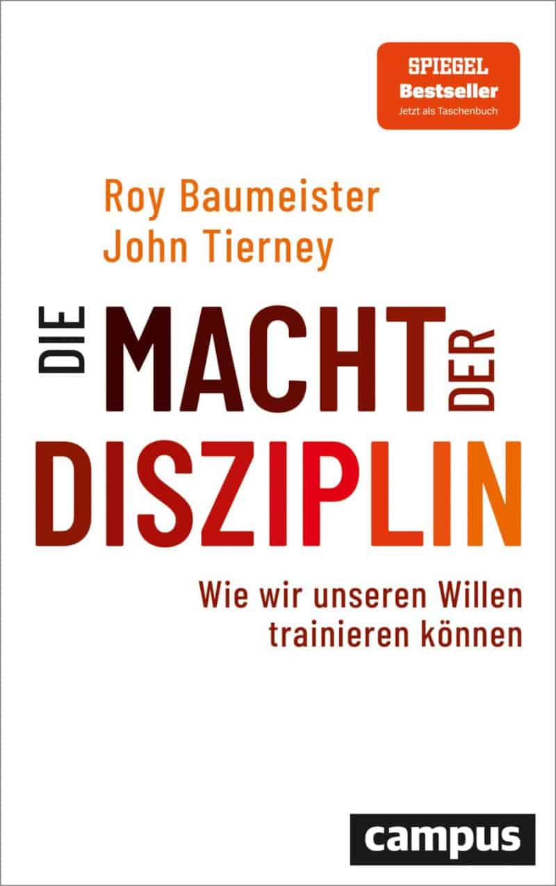 Die Macht der Disziplin: Wie wir unseren Willen trainieren können - Roy F. Baumeister und John Tierney