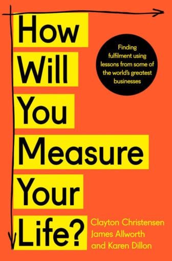 How Will You Measure Your Life? - Clayton M. Christensen