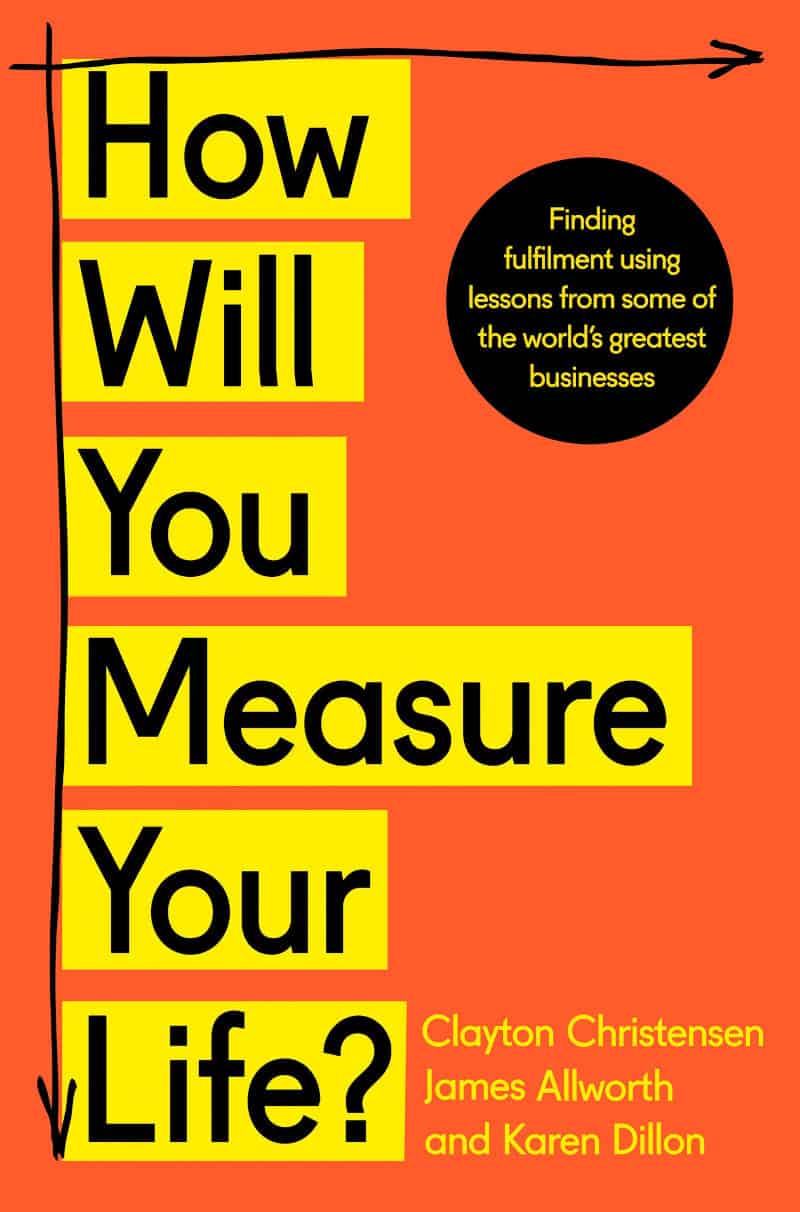 How Will You Measure Your Life? - Clayton M. Christensen
