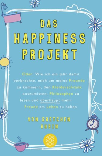 Das Happiness-Projekt - Gretchen Rubin