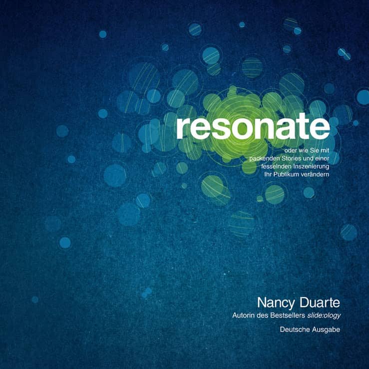 resonate: oder wie Sie mit packenden Storys und einer fesselnden Inszenierung Ihr Publikum verändern - Nancy Duarte